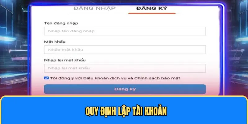 Quy định lập tài khoản